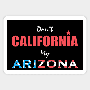 Don't California My Arizona Sticker